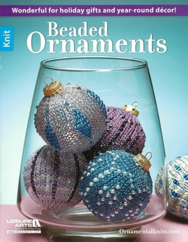 Paperback Beaded Ornaments: Wonderful for Holiday Gifts and Year-Round Decor! Book