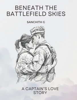 Beneath the Battlefield Skies: A Captain’s Love Story