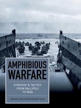 Hardcover Amphibious Warfare: Strategy & Tactics from Gallipoli to Iraq Book