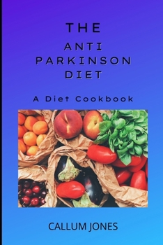 Paperback The Anti-Parkinson Diet: A Diet Cookbook Book