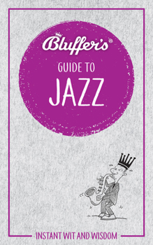 Paperback Bluffer's Guide to Jazz: Instant Wit and Wisdom Book