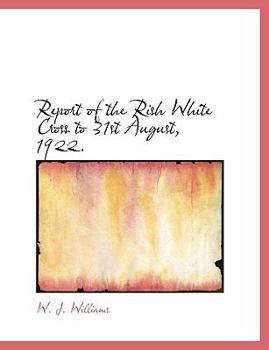 Report of the Rish White Cross to 31st August 1922