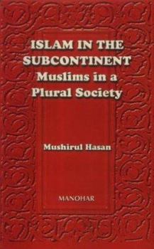 Hardcover Islam in the Subcontinent: Muslims in a Plural Society Book