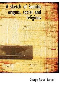 A Sketch of Semitic Origins, Social and Religious