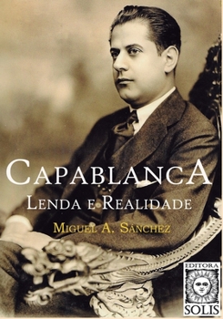 Paperback Capablanca, Lenda e Realidade: Volume único [Portuguese] Book