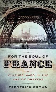 Hardcover For the Soul of France: Culture Wars in the Age of Dreyfus Book