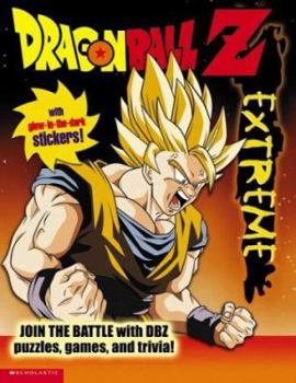 Paperback Dragonball Z: Extreme Glow-In-The-Dark Sticker Activity [With Glow-In-The-Dark Stickers] Book
