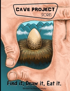 Paperback Find it, Draw it, Eat it.: Cave Project Stories Book