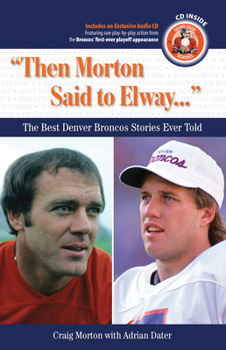 Product Bundle Then Morton Said to Elway. . .: The Best Denver Broncos Stories Ever Told [With CD] Book