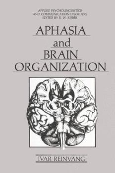 Aphasia and Brain Organization (Environment, Development, and Public Policy) (Applied Psycholinguistics and Communication Disorders)