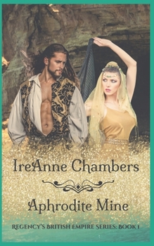 Aphrodite Mine: A Sweet & Clean, Regency - Action and Adventure (Regency's British Empire)