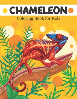 Paperback Chameleon Coloring Book for Kids: A Coloring Books For Boys & Girls Age 3-8, with 50 Super Fun Coloring Pages ! Book