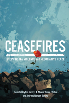 Hardcover Ceasefires: Stopping the Violence and Negotiating Peace Book