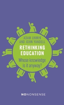 Paperback Rethinking Education: Whose Knowledge Is It Anyway? Book