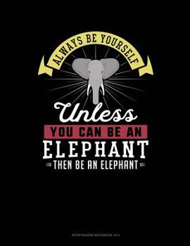 Paperback Always Be Yourself Unless You Can Be an Elephant Then Be an Elephant: 6 Columns Columnar Pad Book