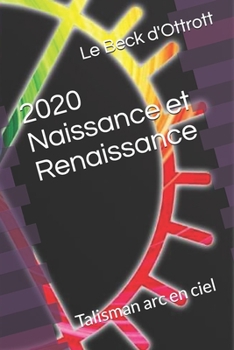 Paperback 2020 Naissance et Renaissance: Talisman arc en ciel [French] Book