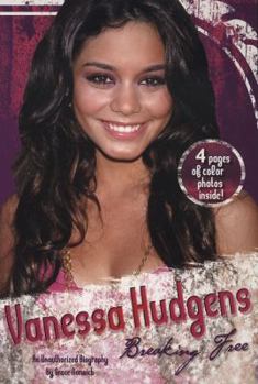 Paperback Vanessa Hudgens: Breaking Free: An Unauthorized Biography Book