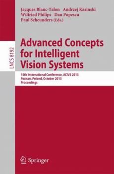 Advanced Concepts for Intelligent Vision Systems: 15th International Conference, Acivs 2013, Pozna, Poland, October 28-31, 2013, Proceedings
