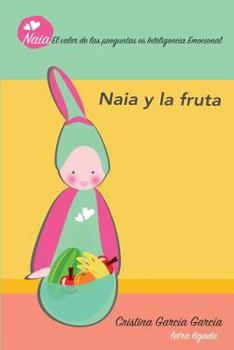 Paperback Naia y la fruta: Auto aprendizaje a traves de las preguntas [Spanish] Book