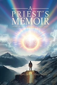 Paperback A Priest's Memoir: Living in God's Love with Christ Jesus Book