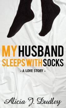 Paperback My Husband Sleeps With Socks: A Love Story Book