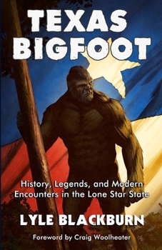 Paperback Texas Bigfoot: History, Legends, and Modern Encounters in the Lone Star State Book