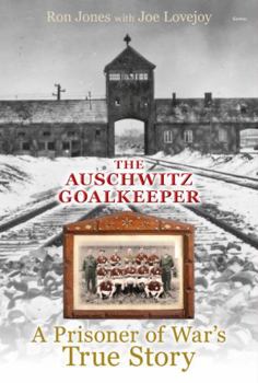 Hardcover The Auschwitz Goalkeeper - A Prisoner of War's True Story: A Prisoner of War's True Story Book