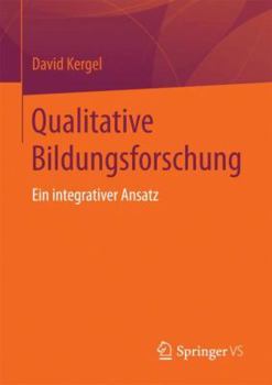 Paperback Qualitative Bildungsforschung: Ein Integrativer Ansatz [German] Book