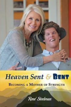 Paperback Heaven Sent and Bent: Becoming a Mother of Strength Book