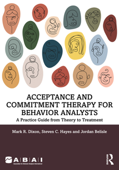 Paperback Acceptance and Commitment Therapy for Behavior Analysts: A Practice Guide from Theory to Treatment Book