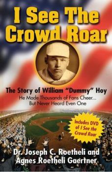 Paperback I See the Crowd Roar: The Story of William "Dummy" Hoy Book