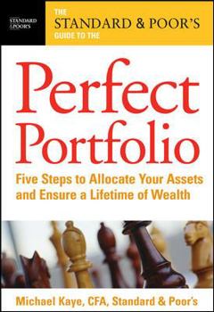 Hardcover The Standard & Poor's Guide to the Perfect Portfolio: 5 Steps to Allocate Your Assets and Ensure a Lifetime of Wealth Book