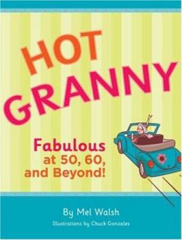 Hardcover Hot Granny: Fabulous at 50, 60 and Beyond! Book