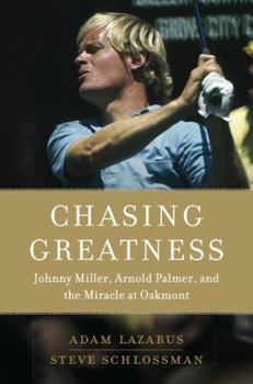 Hardcover Chasing Greatness: Johnny Miller, Arnold Palmer, and the Miracle at Oakmont Book