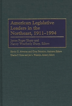 Hardcover American Legislative Leaders in the Northeast, 1911-1994 Book