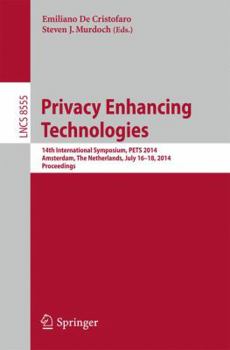 Paperback Privacy Enhancing Technologies: 14th International Symposium, Pets 2014, Amsterdam, the Netherlands, July 16-18, 2014, Proceedings Book