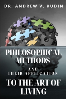 PHILOSOPHICAL METHODS AND THEIR APPLICATION TO THE ART OF LIVING