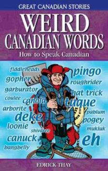 Paperback Weird Canadian Words: How to Speak Canadian Book
