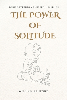 Paperback The Power of Solitude: Rediscovering Yourself in Silence Book
