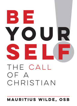 Paperback Be Yourself!: The Call of a Christian Book