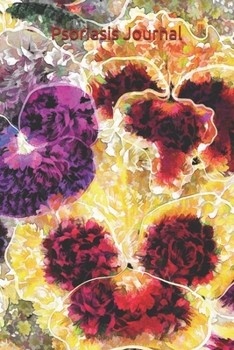 Psoriasis Journal: Psoriasis Symptoms Treatments Medications Notebook, Personal Skin Care Management Diary, Abstract Art Floral Pansies Journal