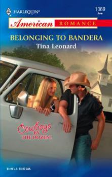 Belonging To Bandera - Book #9 of the Cowboys by the Dozen