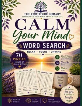 Calm Your Mind: Word Search Puzzle Book for Relaxation & Focus