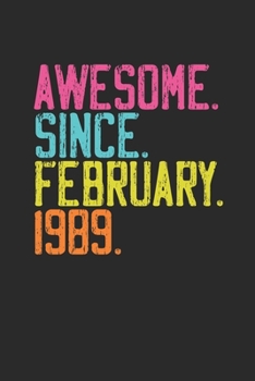 Awesome Since February 1989: Birthday Gift and Anniversary Gift for Wife Women And Men - Dotted Bullet Journal (6 X 9 -120 Pages)