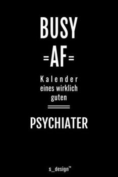 Kalender für Psychiater / Psychiaterin: Immerwährender Kalender / 365 Tage Tagebuch / Journal [3 Tage pro Seite] für Notizen, Planung / Planungen / Planer, Erinnerungen, Sprüche (German Edition)