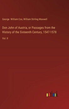 Hardcover Don John of Austria, or Passages from the History of the Sixteenth Century, 1547-1578: Vol. II Book