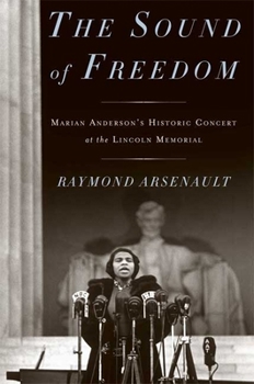 Hardcover The Sound of Freedom: Marian Anderson, the Lincoln Memorial, and the Concert That Awakened America Book