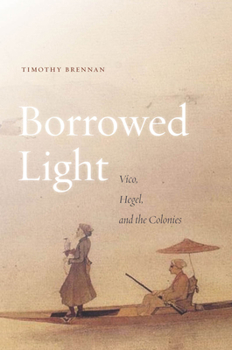 Paperback Borrowed Light, Volume 1: Vico, Hegel, and the Colonies Book