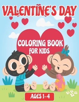 Paperback Valentine's Day Coloring Book for Kids Ages 1-4: Loveable Cute Valentine Coloring Book For Preschool And Toddlers . Book
