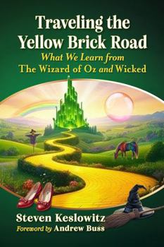 Paperback Traveling the Yellow Brick Road: What We Learn from the Wizard of Oz and Wicked Book